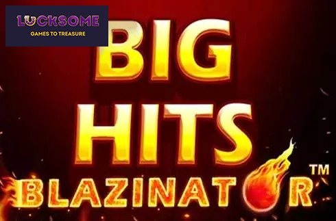 Big Hits Blazinator